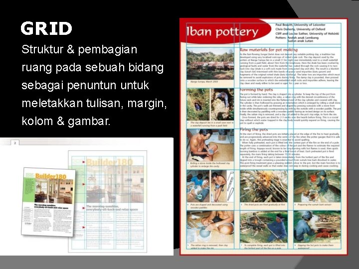 GRID Struktur & pembagian ruang pada sebuah bidang sebagai penuntun untuk meletakkan tulisan, margin,