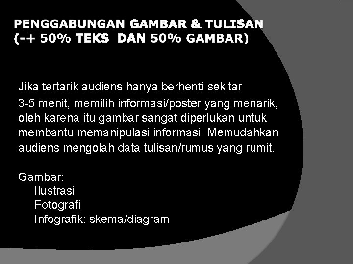 Jika tertarik audiens hanya berhenti sekitar 3 -5 menit, memilih informasi/poster yang menarik, oleh