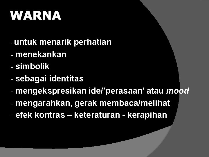 untuk menarik perhatian - menekankan - simbolik - sebagai identitas - mengekspresikan ide/’perasaan’ atau