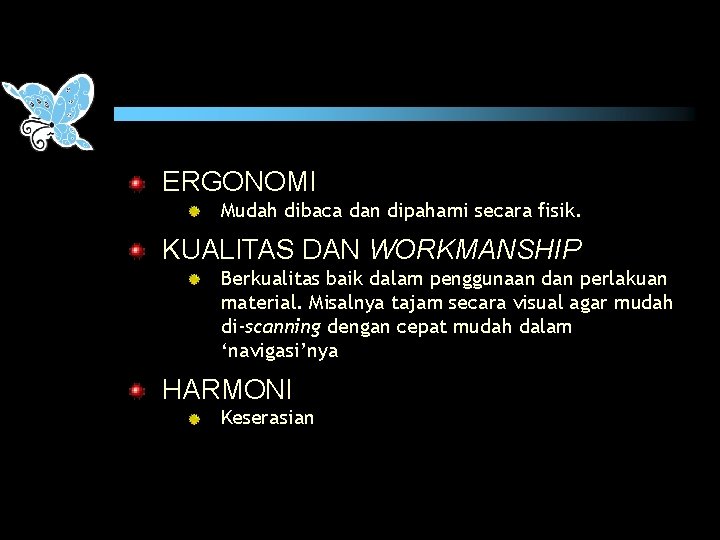 ERGONOMI Mudah dibaca dan dipahami secara fisik. KUALITAS DAN WORKMANSHIP Berkualitas baik dalam penggunaan