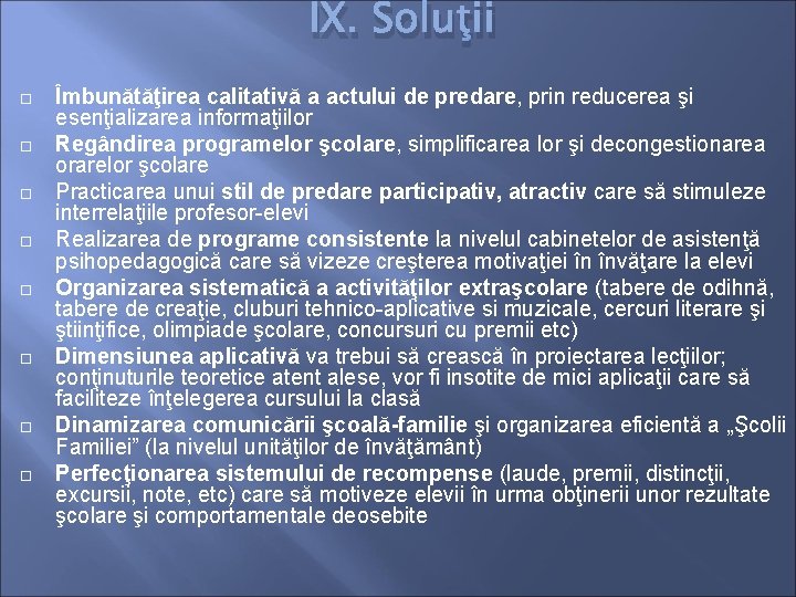 IX. Soluţii Îmbunătăţirea calitativă a actului de predare, prin reducerea şi esenţializarea informaţiilor Regândirea