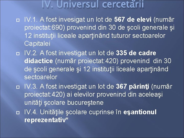 IV. Universul cercetării IV. 1. A fost invesigat un lot de 567 de elevi