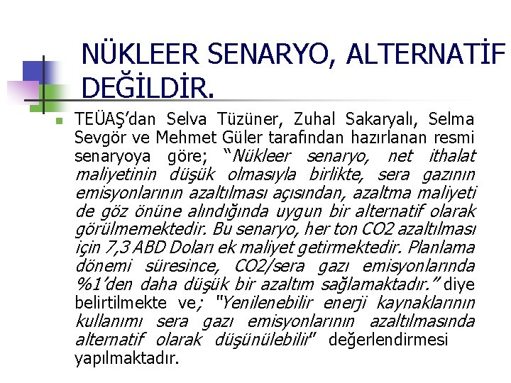 NÜKLEER SENARYO, ALTERNATİF DEĞİLDİR. n TEÜAŞ’dan Selva Tüzüner, Zuhal Sakaryalı, Selma Sevgör ve Mehmet