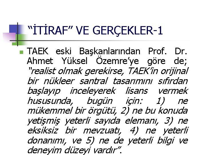 “İTİRAF” VE GERÇEKLER-1 n TAEK eski Başkanlarından Prof. Dr. Ahmet Yüksel Özemre’ye göre de;