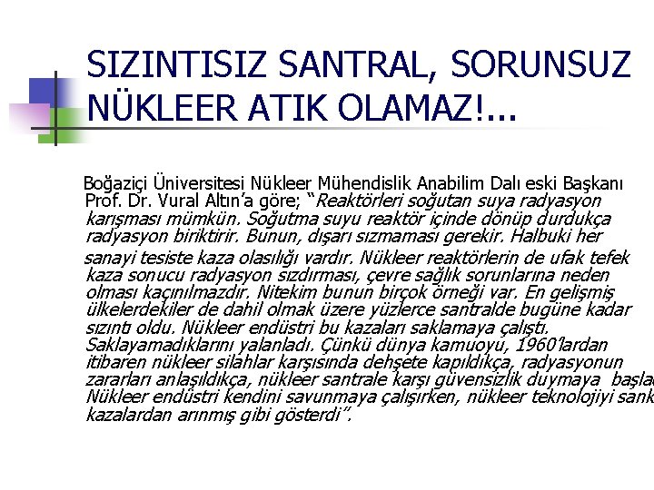 SIZINTISIZ SANTRAL, SORUNSUZ NÜKLEER ATIK OLAMAZ!. . . Boğaziçi Üniversitesi Nükleer Mühendislik Anabilim Dalı