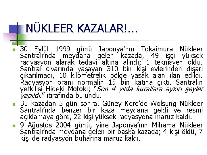 NÜKLEER KAZALAR!. . . n n n 30 Eylül 1999 günü Japonya’nın Tokaimura Nükleer