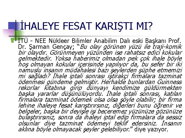 İHALEYE FESAT KARIŞTI MI? n İTÜ - NEE Nükleer Bilimler Anabilim Dalı eski Başkanı