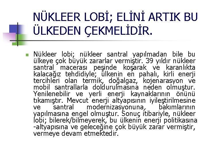 NÜKLEER LOBİ; ELİNİ ARTIK BU ÜLKEDEN ÇEKMELİDİR. n Nükleer lobi; nükleer santral yapılmadan bile