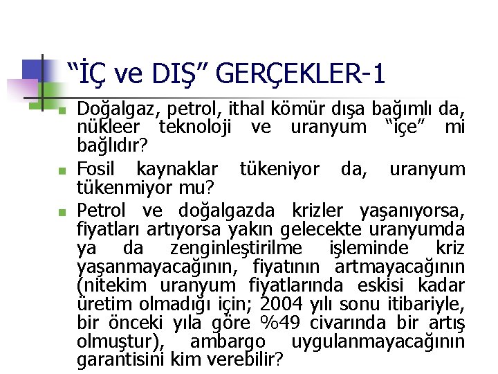 “İÇ ve DIŞ” GERÇEKLER-1 n n n Doğalgaz, petrol, ithal kömür dışa bağımlı da,
