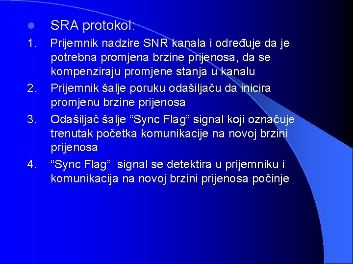 l SRA protokol: 1. Prijemnik nadzire SNR kanala i određuje da je potrebna promjena