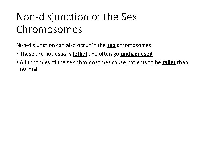 Non-disjunction of the Sex Chromosomes Non-disjunction can also occur in the sex chromosomes •