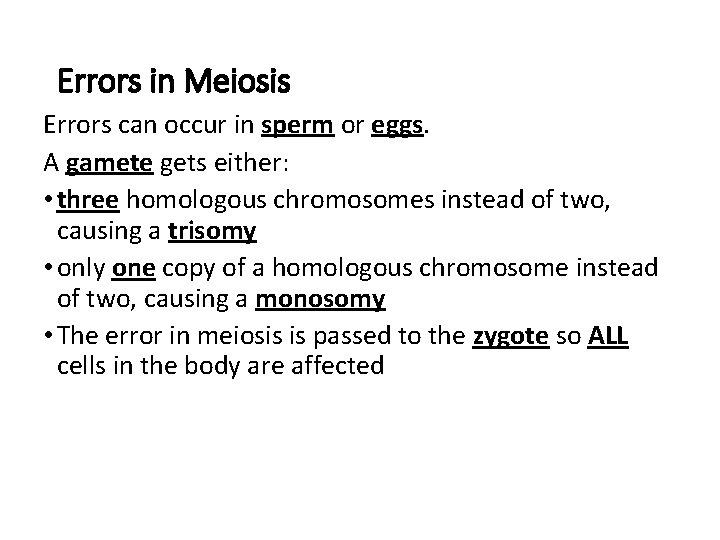 Errors in Meiosis Errors can occur in sperm or eggs. A gamete gets either: