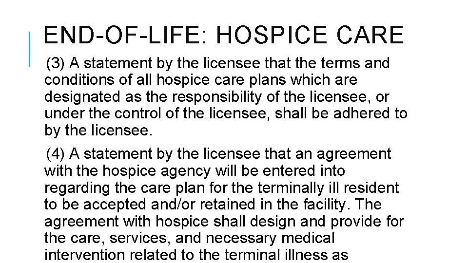 END-OF-LIFE: HOSPICE CARE (3) A statement by the licensee that the terms and conditions END-OF-LIFE: HOSPICE CARE (3) A statement by the licensee that the terms and conditions