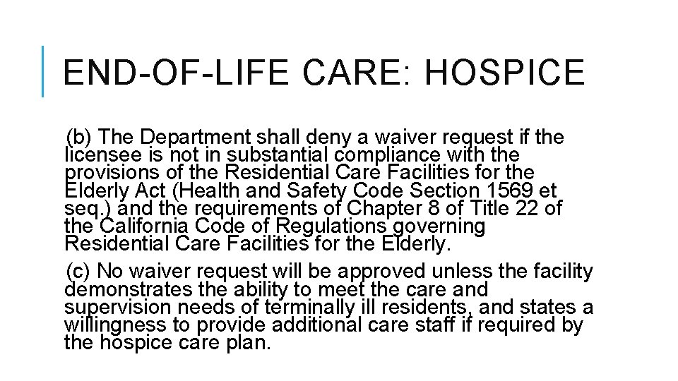 END-OF-LIFE CARE: HOSPICE (b) The Department shall deny a waiver request if the licensee END-OF-LIFE CARE: HOSPICE (b) The Department shall deny a waiver request if the licensee