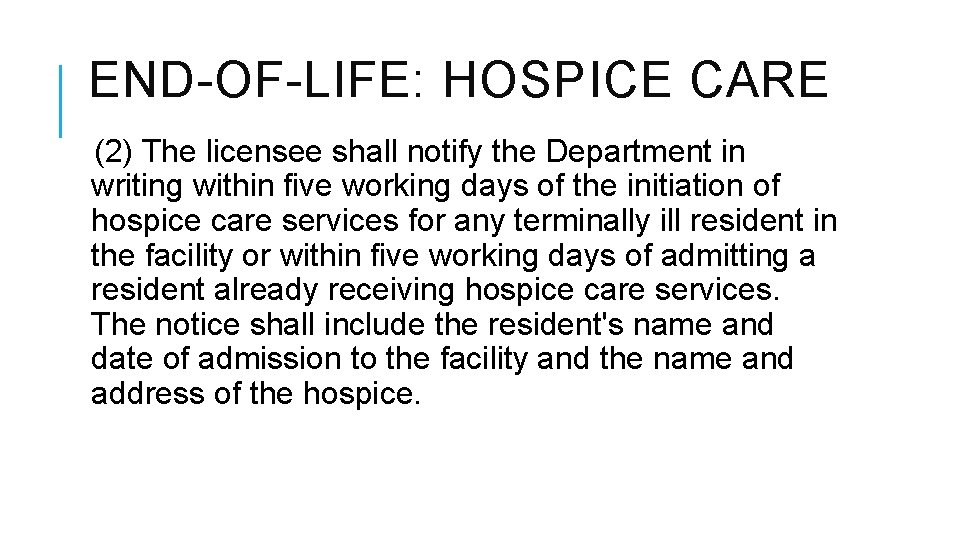 END-OF-LIFE: HOSPICE CARE (2) The licensee shall notify the Department in writing within five END-OF-LIFE: HOSPICE CARE (2) The licensee shall notify the Department in writing within five