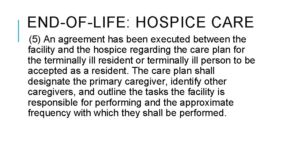 END-OF-LIFE: HOSPICE CARE (5) An agreement has been executed between the facility and the END-OF-LIFE: HOSPICE CARE (5) An agreement has been executed between the facility and the