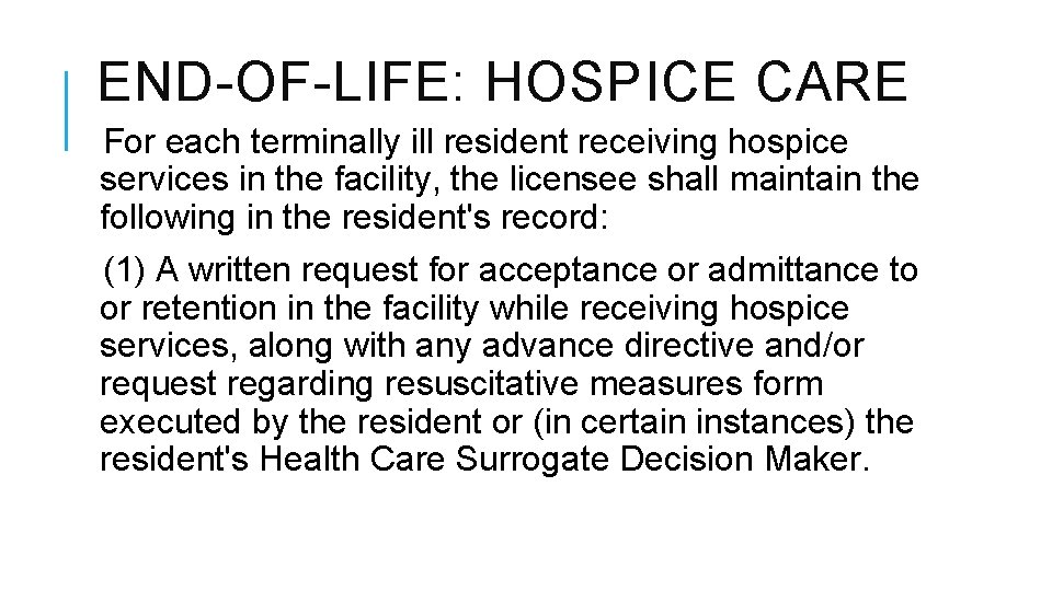 END-OF-LIFE: HOSPICE CARE For each terminally ill resident receiving hospice services in the facility, END-OF-LIFE: HOSPICE CARE For each terminally ill resident receiving hospice services in the facility,