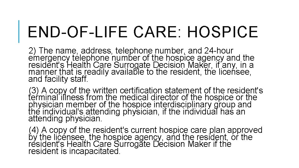 END-OF-LIFE CARE: HOSPICE 2) The name, address, telephone number, and 24 -hour emergency telephone END-OF-LIFE CARE: HOSPICE 2) The name, address, telephone number, and 24 -hour emergency telephone