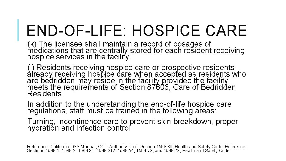 END-OF-LIFE: HOSPICE CARE (k) The licensee shall maintain a record of dosages of medications END-OF-LIFE: HOSPICE CARE (k) The licensee shall maintain a record of dosages of medications
