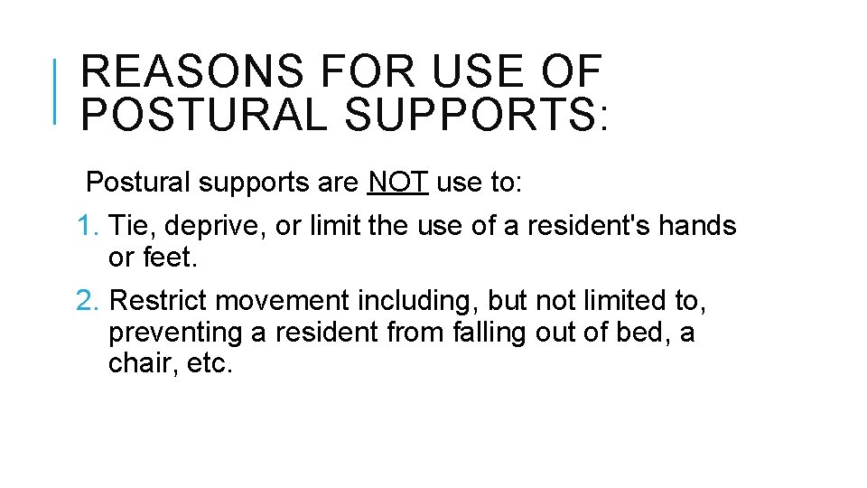 REASONS FOR USE OF POSTURAL SUPPORTS: Postural supports are NOT use to: 1. Tie, REASONS FOR USE OF POSTURAL SUPPORTS: Postural supports are NOT use to: 1. Tie,