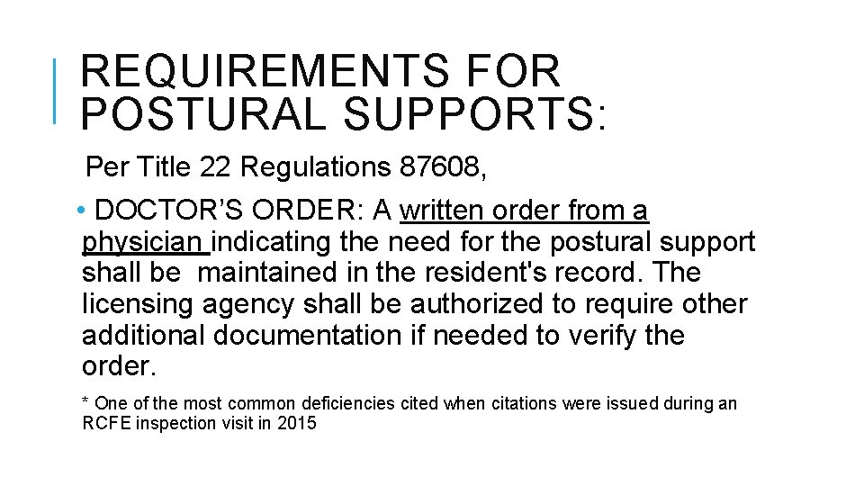 REQUIREMENTS FOR POSTURAL SUPPORTS: Per Title 22 Regulations 87608, • DOCTOR’S ORDER: A written REQUIREMENTS FOR POSTURAL SUPPORTS: Per Title 22 Regulations 87608, • DOCTOR’S ORDER: A written