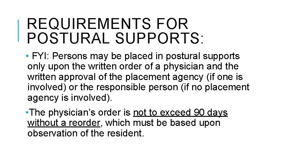 REQUIREMENTS FOR POSTURAL SUPPORTS: • FYI: Persons may be placed in postural supports only REQUIREMENTS FOR POSTURAL SUPPORTS: • FYI: Persons may be placed in postural supports only