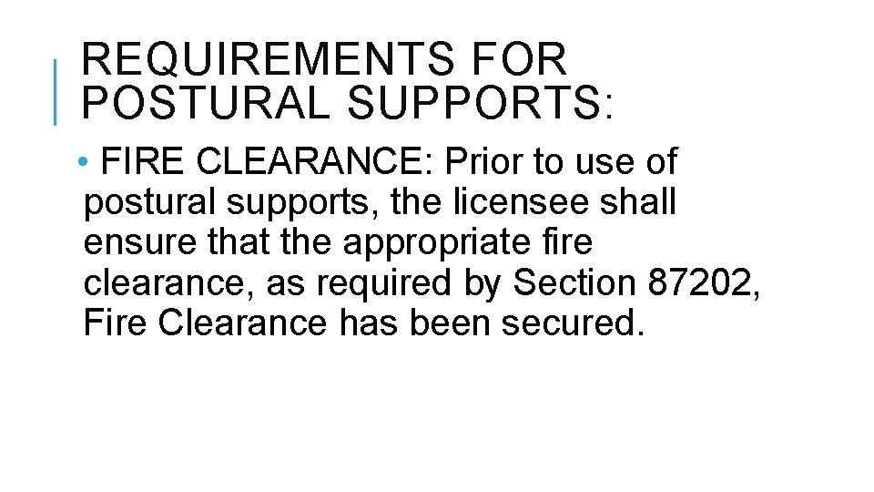 REQUIREMENTS FOR POSTURAL SUPPORTS: • FIRE CLEARANCE: Prior to use of postural supports, the REQUIREMENTS FOR POSTURAL SUPPORTS: • FIRE CLEARANCE: Prior to use of postural supports, the