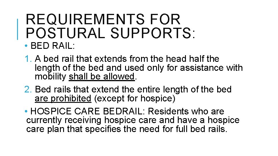 REQUIREMENTS FOR POSTURAL SUPPORTS: • BED RAIL: 1. A bed rail that extends from REQUIREMENTS FOR POSTURAL SUPPORTS: • BED RAIL: 1. A bed rail that extends from