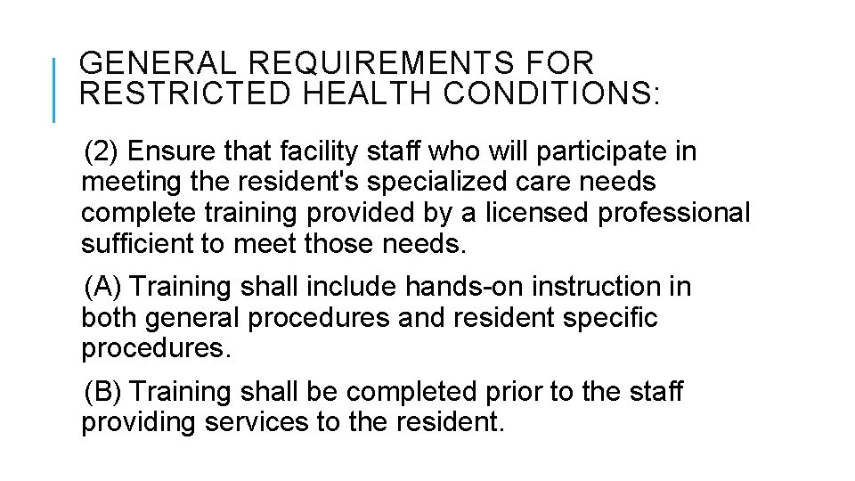 GENERAL REQUIREMENTS FOR RESTRICTED HEALTH CONDITIONS: (2) Ensure that facility staff who will participate GENERAL REQUIREMENTS FOR RESTRICTED HEALTH CONDITIONS: (2) Ensure that facility staff who will participate