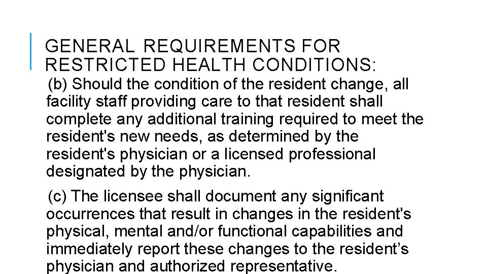 GENERAL REQUIREMENTS FOR RESTRICTED HEALTH CONDITIONS: (b) Should the condition of the resident change, GENERAL REQUIREMENTS FOR RESTRICTED HEALTH CONDITIONS: (b) Should the condition of the resident change,