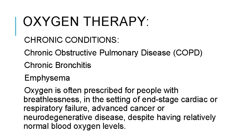 OXYGEN THERAPY: CHRONIC CONDITIONS: Chronic Obstructive Pulmonary Disease (COPD) Chronic Bronchitis Emphysema Oxygen is OXYGEN THERAPY: CHRONIC CONDITIONS: Chronic Obstructive Pulmonary Disease (COPD) Chronic Bronchitis Emphysema Oxygen is