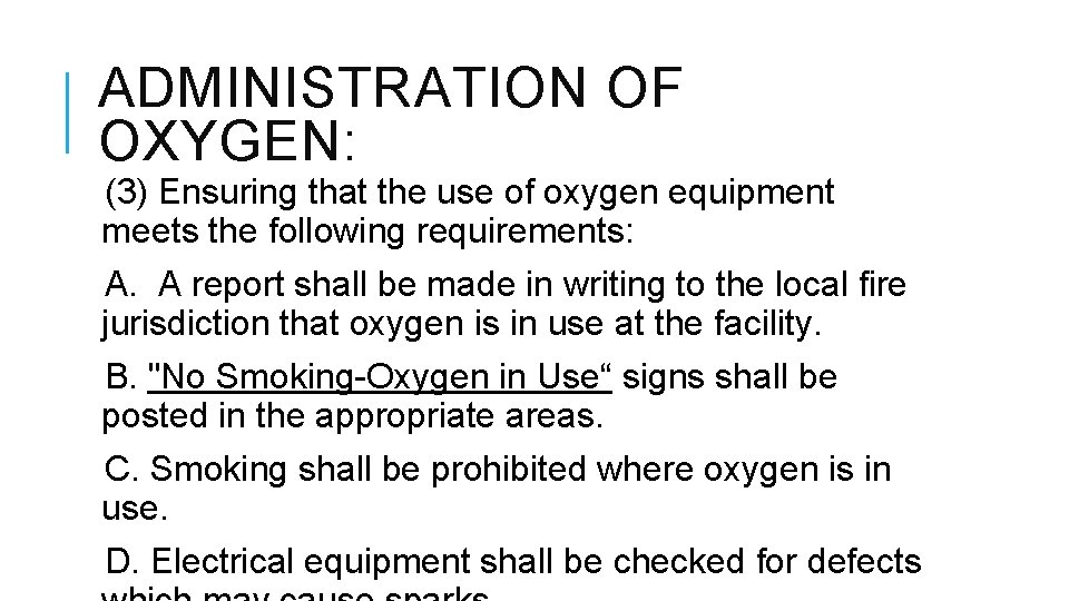 ADMINISTRATION OF OXYGEN: (3) Ensuring that the use of oxygen equipment meets the following ADMINISTRATION OF OXYGEN: (3) Ensuring that the use of oxygen equipment meets the following
