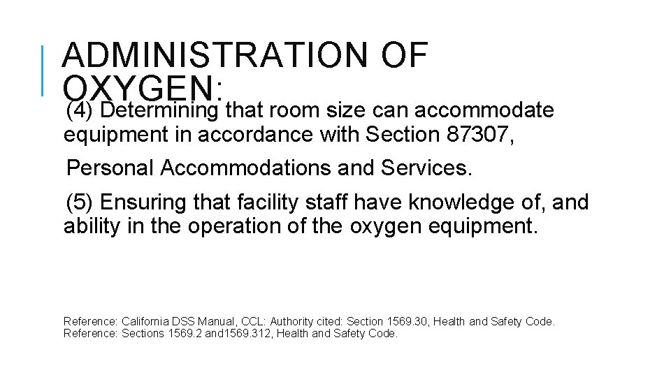 ADMINISTRATION OF OXYGEN: (4) Determining that room size can accommodate equipment in accordance with ADMINISTRATION OF OXYGEN: (4) Determining that room size can accommodate equipment in accordance with