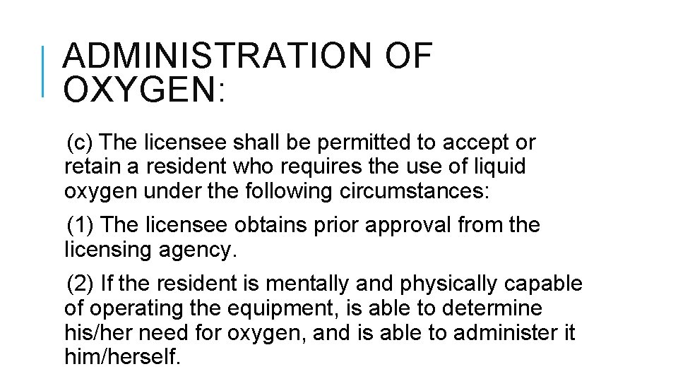ADMINISTRATION OF OXYGEN: (c) The licensee shall be permitted to accept or retain a ADMINISTRATION OF OXYGEN: (c) The licensee shall be permitted to accept or retain a