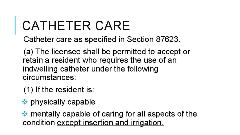 CATHETER CARE Catheter care as specified in Section 87623. (a) The licensee shall be CATHETER CARE Catheter care as specified in Section 87623. (a) The licensee shall be