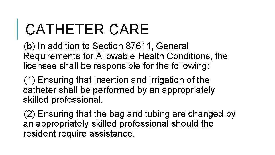 CATHETER CARE (b) In addition to Section 87611, General Requirements for Allowable Health Conditions, CATHETER CARE (b) In addition to Section 87611, General Requirements for Allowable Health Conditions,