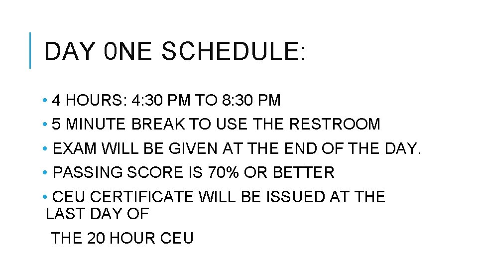 DAY 0 NE SCHEDULE: • 4 HOURS: 4: 30 PM TO 8: 30 PM DAY 0 NE SCHEDULE: • 4 HOURS: 4: 30 PM TO 8: 30 PM
