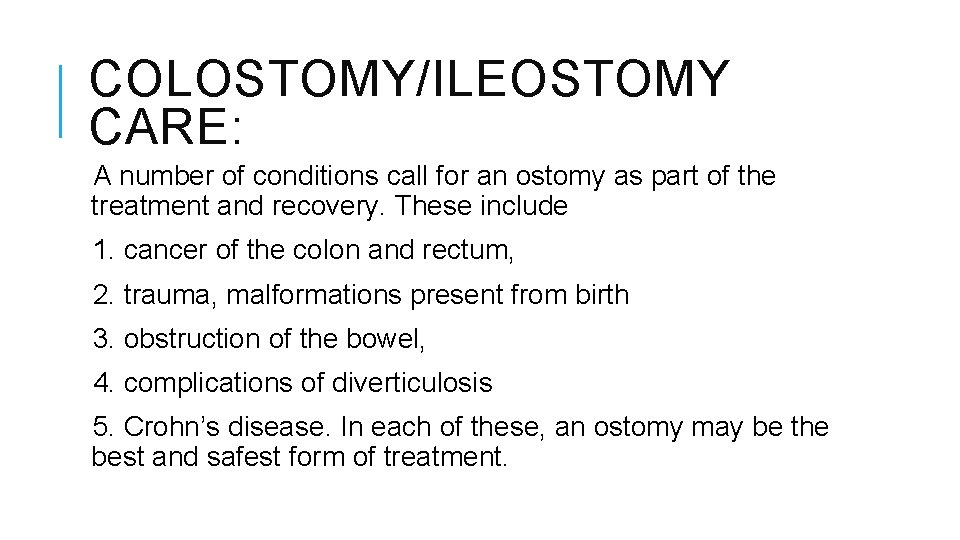 COLOSTOMY/ILEOSTOMY CARE: A number of conditions call for an ostomy as part of the COLOSTOMY/ILEOSTOMY CARE: A number of conditions call for an ostomy as part of the