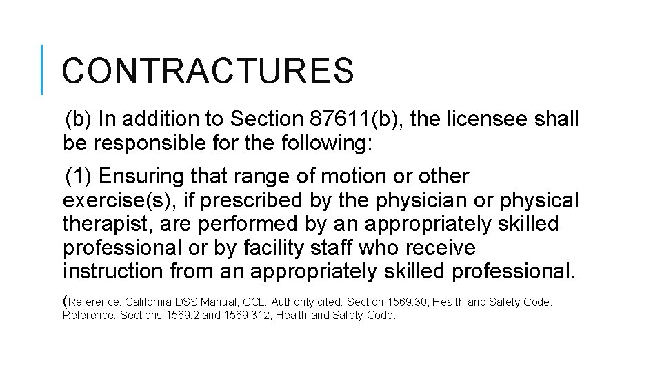 CONTRACTURES (b) In addition to Section 87611(b), the licensee shall be responsible for the CONTRACTURES (b) In addition to Section 87611(b), the licensee shall be responsible for the