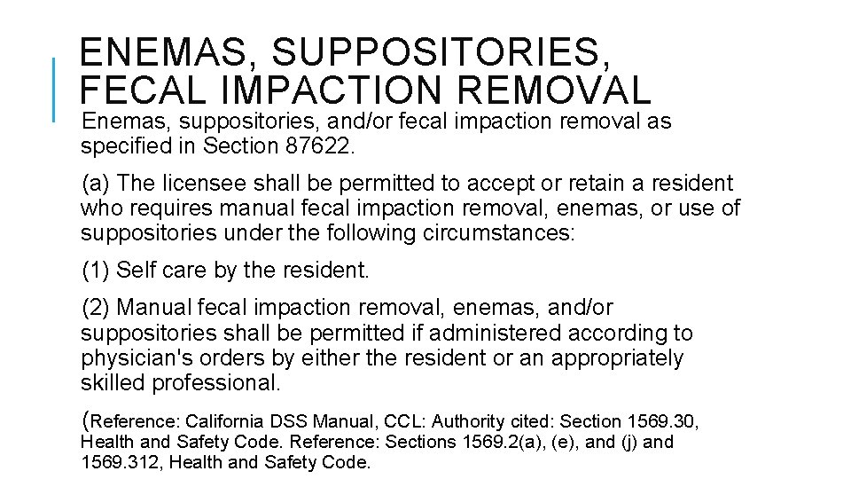 ENEMAS, SUPPOSITORIES, FECAL IMPACTION REMOVAL Enemas, suppositories, and/or fecal impaction removal as specified in ENEMAS, SUPPOSITORIES, FECAL IMPACTION REMOVAL Enemas, suppositories, and/or fecal impaction removal as specified in