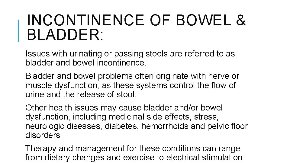 INCONTINENCE OF BOWEL & BLADDER: Issues with urinating or passing stools are referred to INCONTINENCE OF BOWEL & BLADDER: Issues with urinating or passing stools are referred to