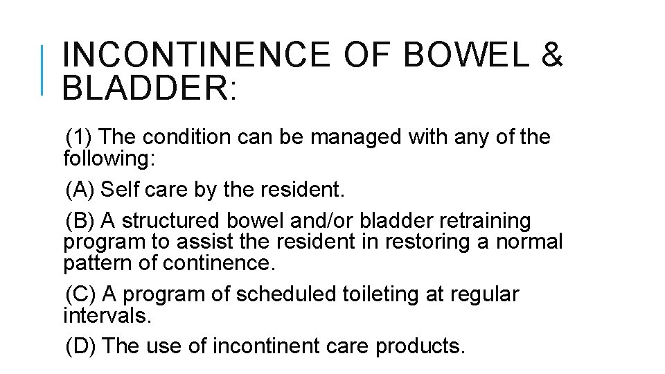 INCONTINENCE OF BOWEL & BLADDER: (1) The condition can be managed with any of INCONTINENCE OF BOWEL & BLADDER: (1) The condition can be managed with any of