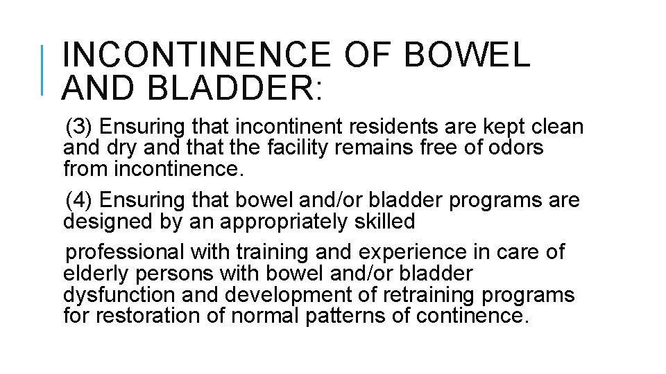 INCONTINENCE OF BOWEL AND BLADDER: (3) Ensuring that incontinent residents are kept clean and INCONTINENCE OF BOWEL AND BLADDER: (3) Ensuring that incontinent residents are kept clean and