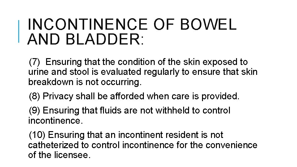 INCONTINENCE OF BOWEL AND BLADDER: (7) Ensuring that the condition of the skin exposed INCONTINENCE OF BOWEL AND BLADDER: (7) Ensuring that the condition of the skin exposed