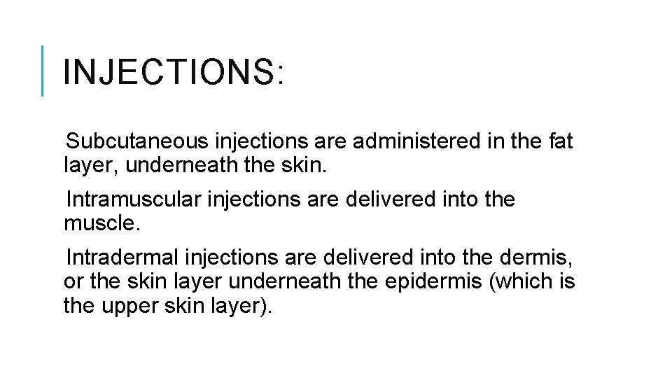 INJECTIONS: Subcutaneous injections are administered in the fat layer, underneath the skin. Intramuscular injections INJECTIONS: Subcutaneous injections are administered in the fat layer, underneath the skin. Intramuscular injections