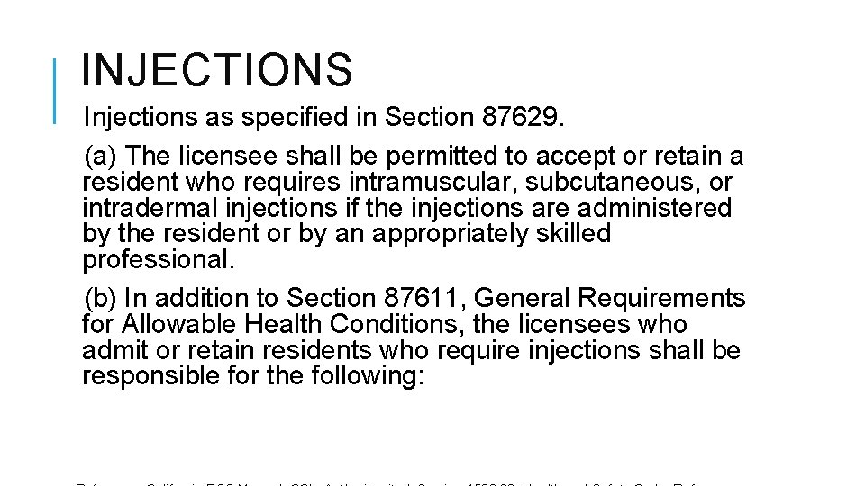 INJECTIONS Injections as specified in Section 87629. (a) The licensee shall be permitted to INJECTIONS Injections as specified in Section 87629. (a) The licensee shall be permitted to