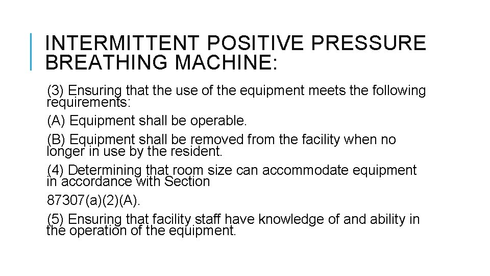 INTERMITTENT POSITIVE PRESSURE BREATHING MACHINE: (3) Ensuring that the use of the equipment meets INTERMITTENT POSITIVE PRESSURE BREATHING MACHINE: (3) Ensuring that the use of the equipment meets