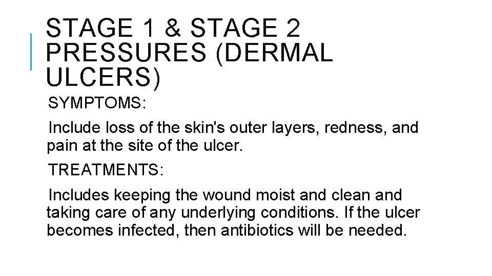 STAGE 1 & STAGE 2 PRESSURES (DERMAL ULCERS) SYMPTOMS: Include loss of the skin's STAGE 1 & STAGE 2 PRESSURES (DERMAL ULCERS) SYMPTOMS: Include loss of the skin's