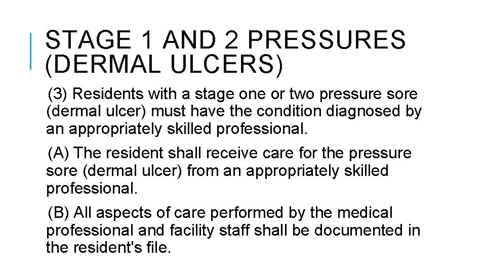 STAGE 1 AND 2 PRESSURES (DERMAL ULCERS) (3) Residents with a stage one or STAGE 1 AND 2 PRESSURES (DERMAL ULCERS) (3) Residents with a stage one or