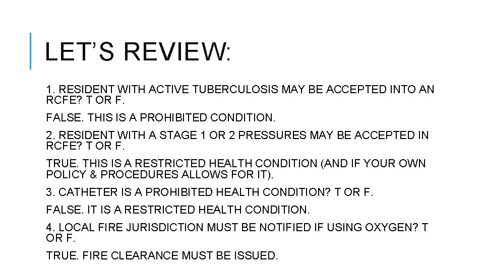 LET’S REVIEW: 1. RESIDENT WITH ACTIVE TUBERCULOSIS MAY BE ACCEPTED INTO AN RCFE? T LET’S REVIEW: 1. RESIDENT WITH ACTIVE TUBERCULOSIS MAY BE ACCEPTED INTO AN RCFE? T